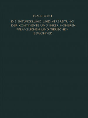 cover image of Die Entwicklung und Verbreitung der Kontinente und ihrer höheren pflanzlichen und tierischen Bewohner